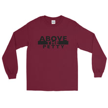 Load image into Gallery viewer, “ABOVE THE PETTY” Long Sleeve Shirt (Gildan2400)