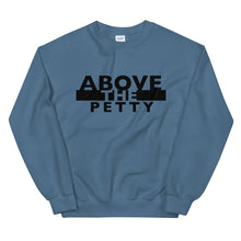 Load image into Gallery viewer, “ABOVE THE PETTY” Unisex Sweatshirt