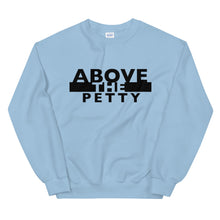 Load image into Gallery viewer, “ABOVE THE PETTY” Unisex Sweatshirt