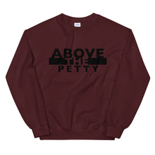 Load image into Gallery viewer, “ABOVE THE PETTY” Unisex Sweatshirt