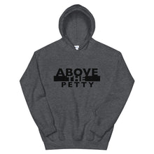 Load image into Gallery viewer, “ABOVE THE PETTY” Unisex Hoodie
