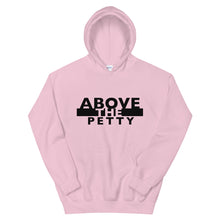 Load image into Gallery viewer, “ABOVE THE PETTY” Unisex Hoodie
