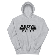 Load image into Gallery viewer, “ABOVE THE PETTY” Unisex Hoodie