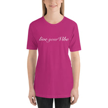 Load image into Gallery viewer, “LIVE YOUR VIBE” Unisex T-Shirt