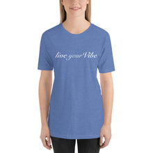 Load image into Gallery viewer, “LIVE YOUR VIBE” Unisex T-Shirt
