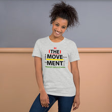 Load image into Gallery viewer, “BE THE MOVEMENT” Unisex T-Shirt (BelleCanvas3001)