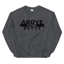 Load image into Gallery viewer, “ABOVE THE PETTY” Unisex Sweatshirt
