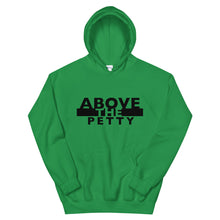 Load image into Gallery viewer, “ABOVE THE PETTY” Unisex Hoodie
