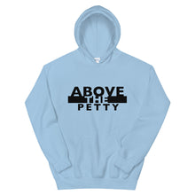 Load image into Gallery viewer, “ABOVE THE PETTY” Unisex Hoodie
