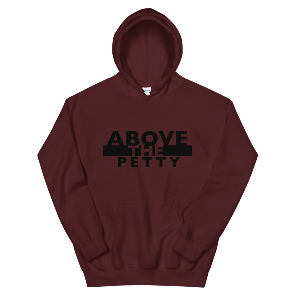 “ABOVE THE PETTY” Unisex Hoodie