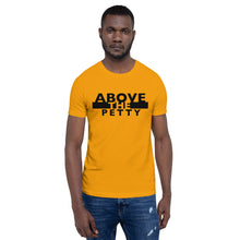 Load image into Gallery viewer, “ABOVE THE PETTY” Unisex T-Shirt (BelleCanvas3001)
