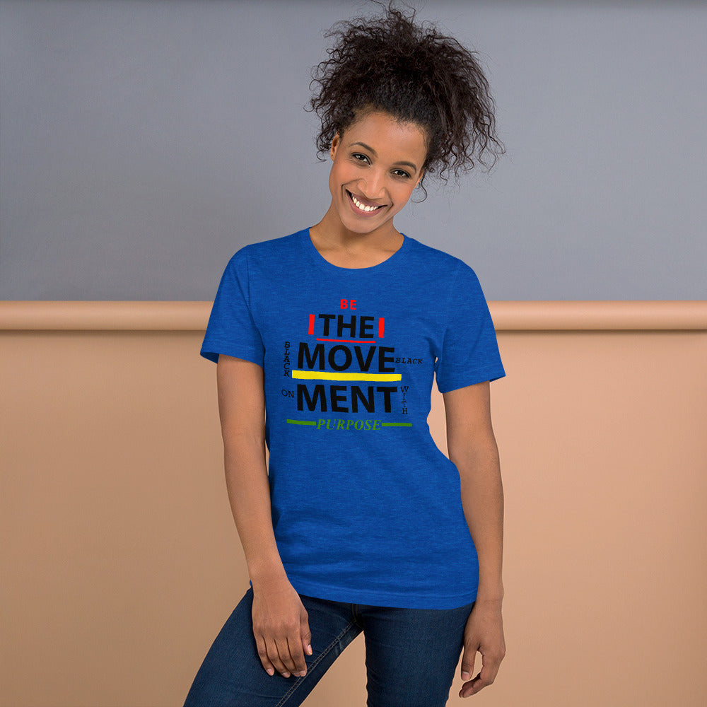 “BE THE MOVEMENT” Unisex T-Shirt (BelleCanvas3001)