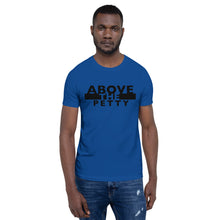 Load image into Gallery viewer, “ABOVE THE PETTY” Unisex T-Shirt (BelleCanvas3001)
