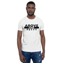 Load image into Gallery viewer, “ABOVE THE PETTY” Unisex T-Shirt (BelleCanvas3001)
